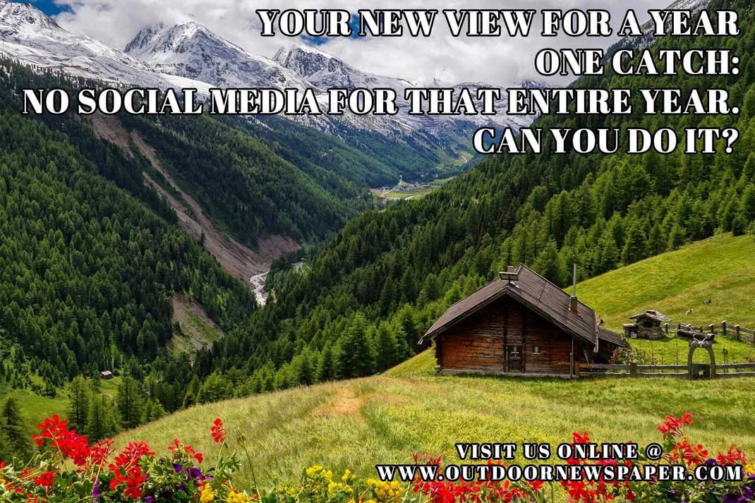 Outdoors Meme: Your New View. One Catch: No Social Media for an Entire Year. Can You Do it?